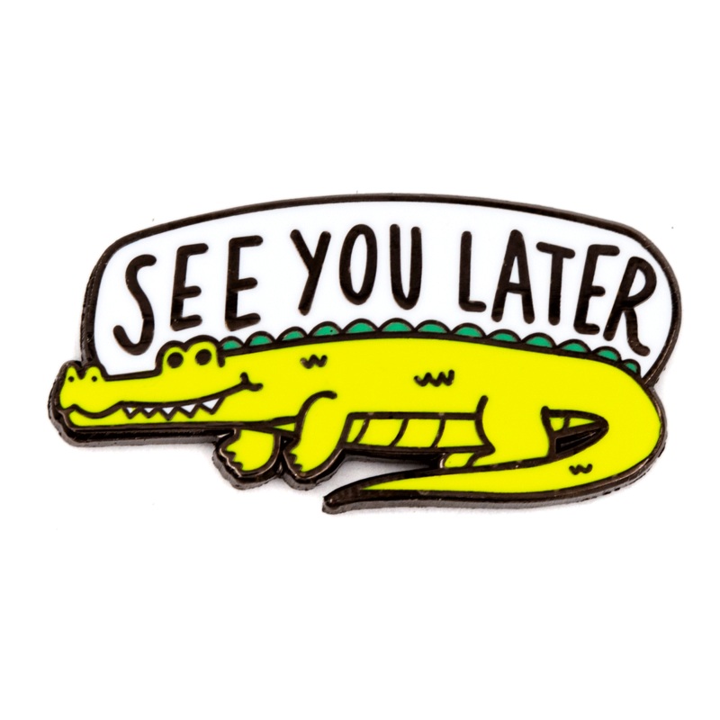 These Are Things – See You Later Alligator Pin