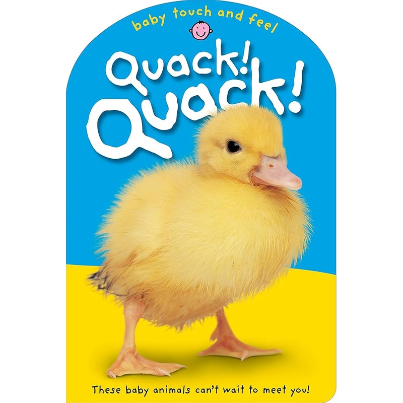 Baby Touch & Feel: Quack! Quack!: These Baby Animals Can’t Wait to Meet You (Baby Touch and Feel)
