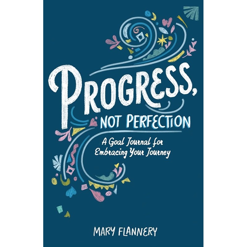 Progress, Not Perfection: A Goal Journal for Embracing Your Journey