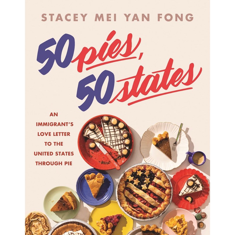 50 Pies, 50 States: An Immigrant’s Love Letter to the United States Through Pie Hardcover