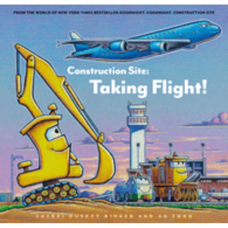 Construction Site: Taking Flight! by Sherri Duskey Rinker