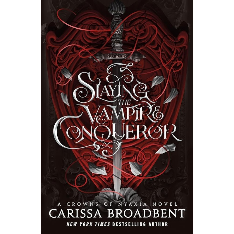 Slaying the Vampire Conqueror (Crowns of Nyaxia) by Carissa Broadbent