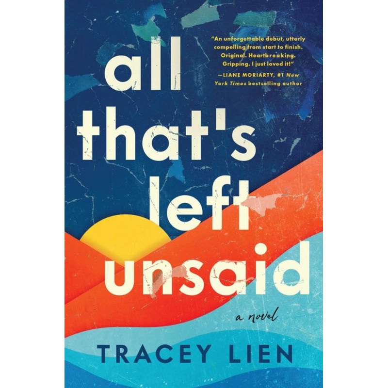 All That’s Left Unsaid : A Novel