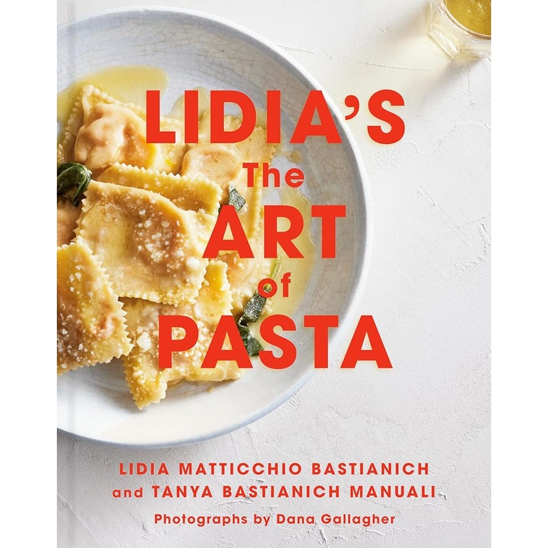 (10/14/25 PREORDER) Lidia’s The Art of Pasta: An Italian Cookbook