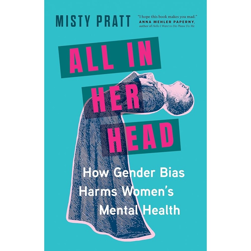 All In Her Head: How Gender Bias Harms Women’s Mental Health