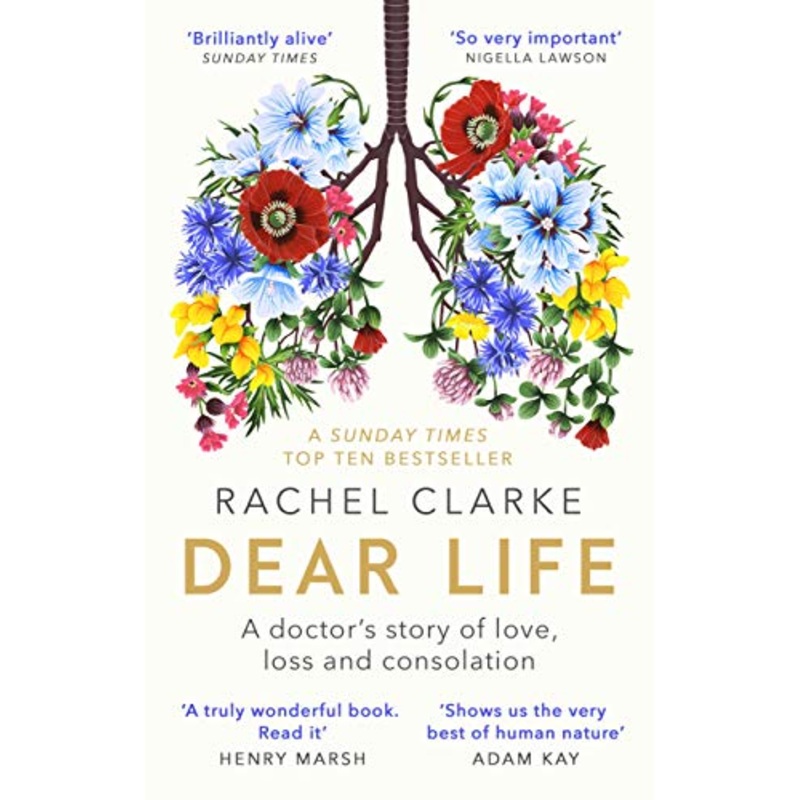 Dear Life A Doctors Story of Love, Loss and Consolation
