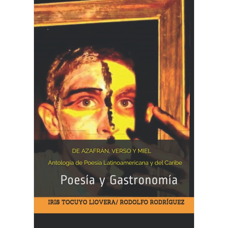 Azafrn, Verso y Miel Antologa de Poesa Latinoamericana y del Caribe: Poesa y Gastronoma (Tapa Dura)