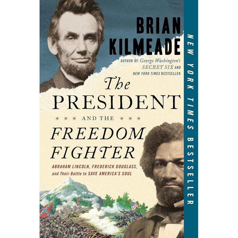 The President and the Freedom Fighter: Abraham Lincoln, Frederick Douglass, and Their Battle to Save America’s Soul Paperback