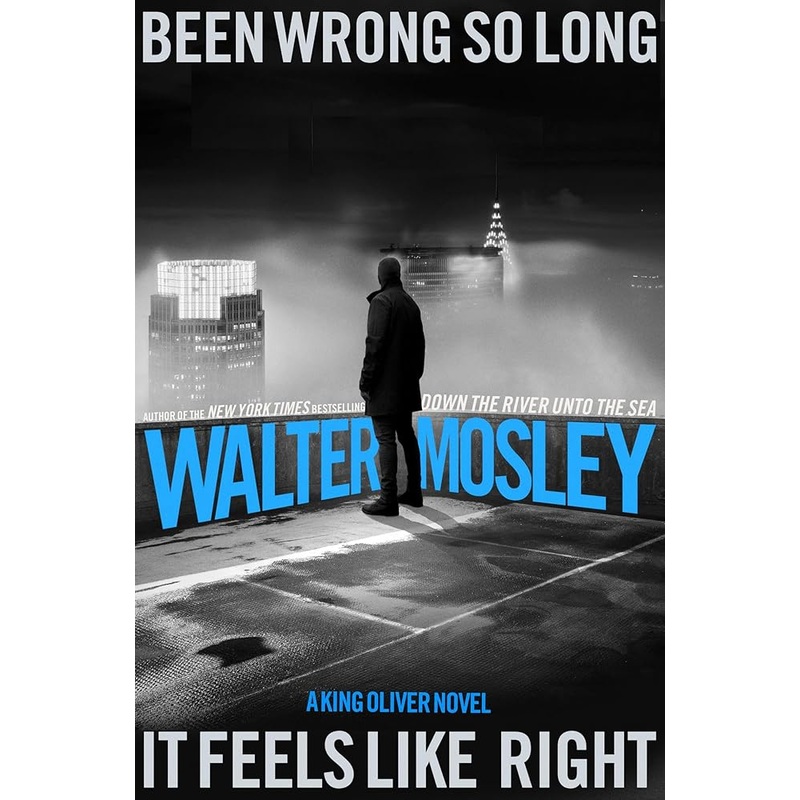 Been Wrong So Long It Feels Like Right: A King Oliver Novel (King Oliver, 3)