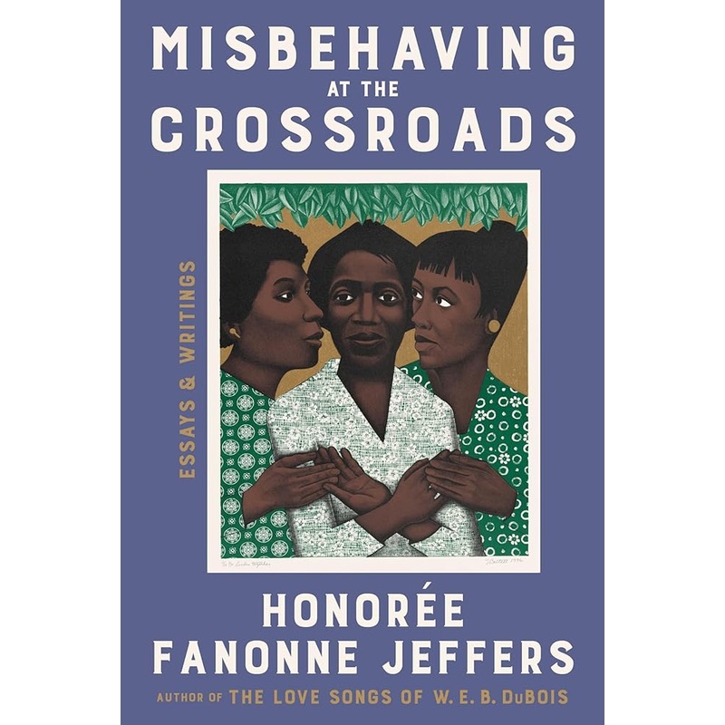 Misbehaving at the Crossroads: Essays & Writings