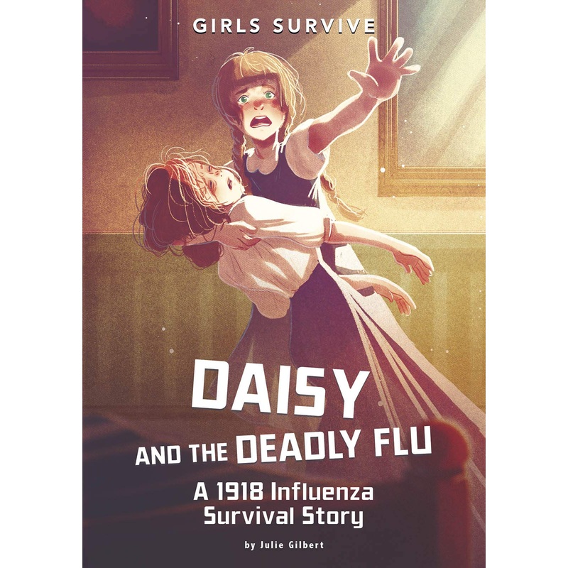 Daisy and the Deadly Flu: A 1918 Influenza Survival Story Paperback