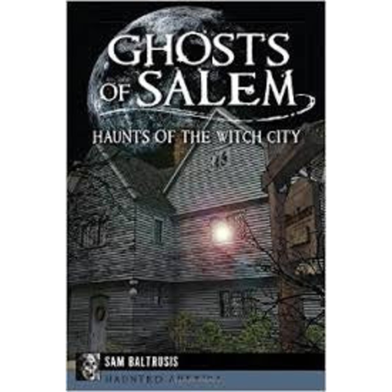 Ghosts of Salem: Haunts of The Witch City