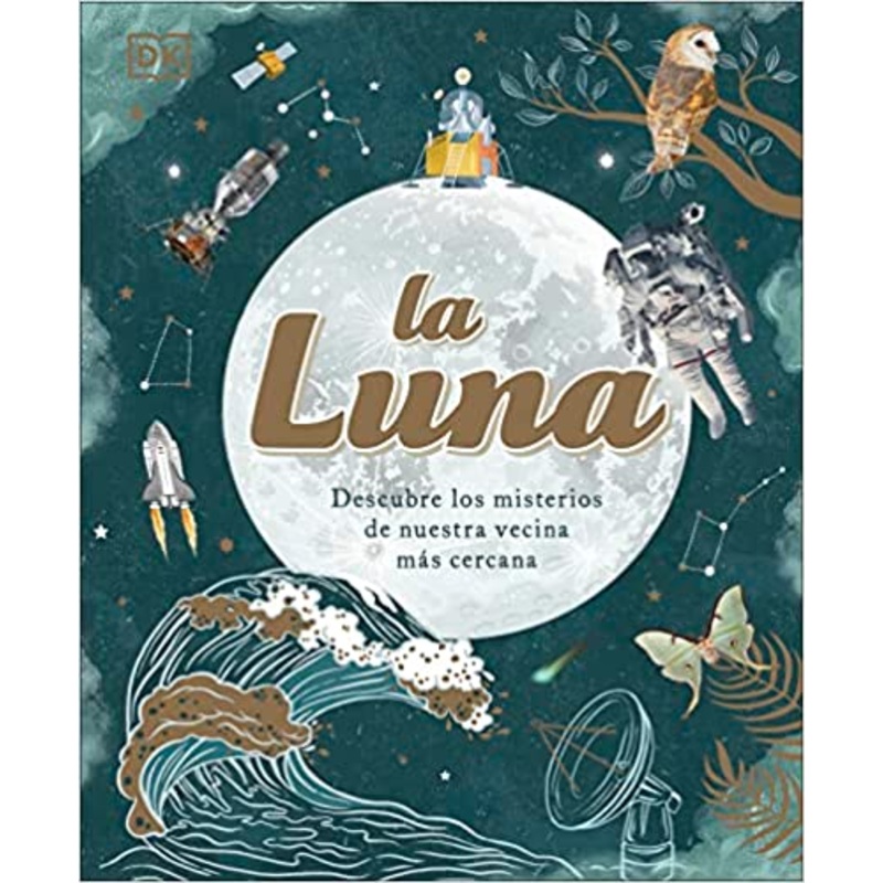 La luna (The Moon): Descubre los misterios de nuestra vecina ms cercana (Spanish Edition)