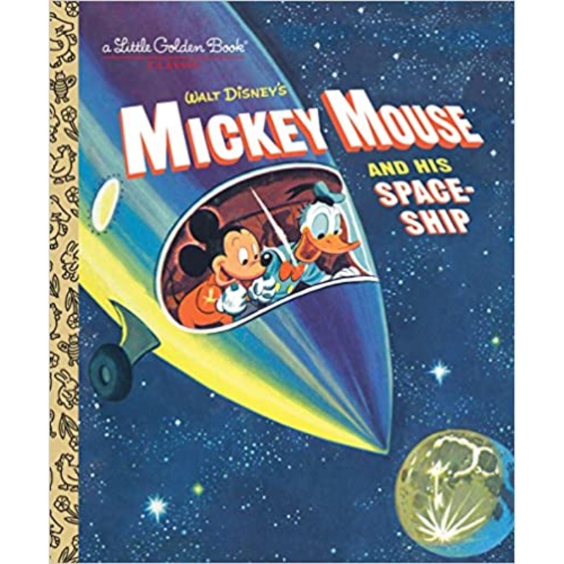 Mickey Mouse and His Spaceship (Disney: Mickey Mouse) (Little Golden Book)