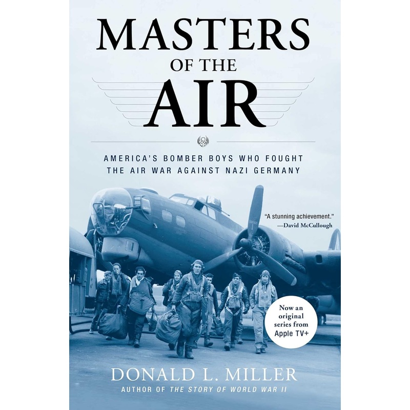 Masters of the Air: America’s Bomber Boys Who Fought the Air War Against Nazi Germany Paperback