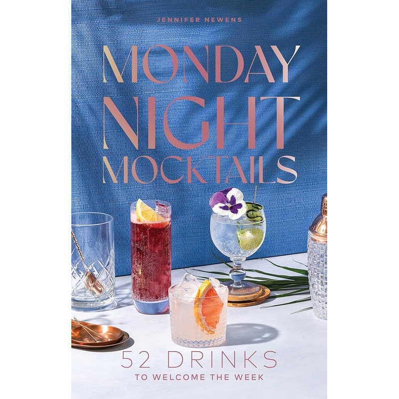 Monday Night Mocktails: 52 Drinks to Welcome the Week (Cheers to the Week)