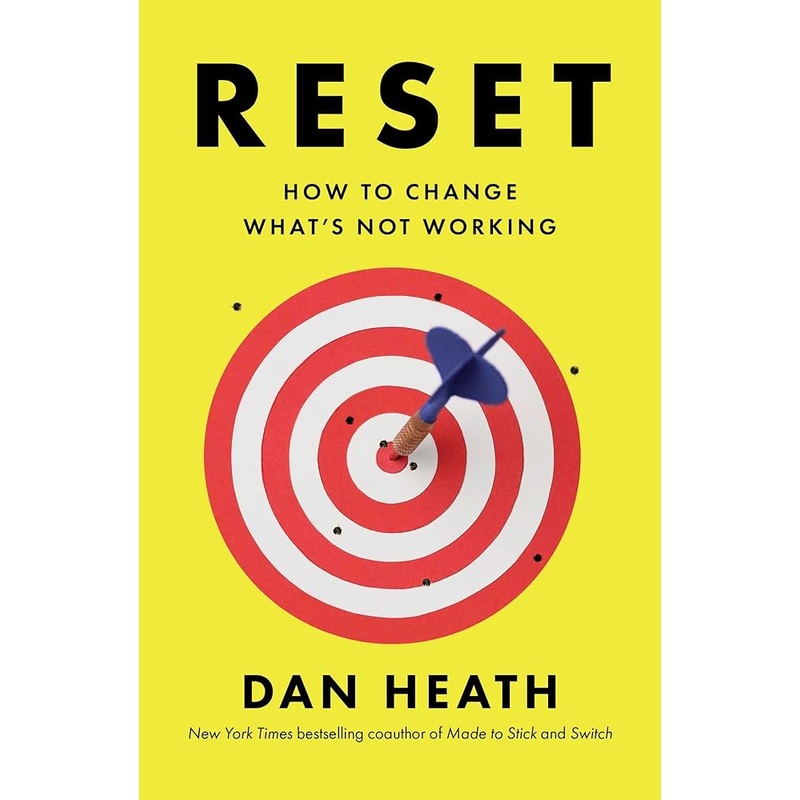 Reset: How to Change What’s Not Working by Dan Heath