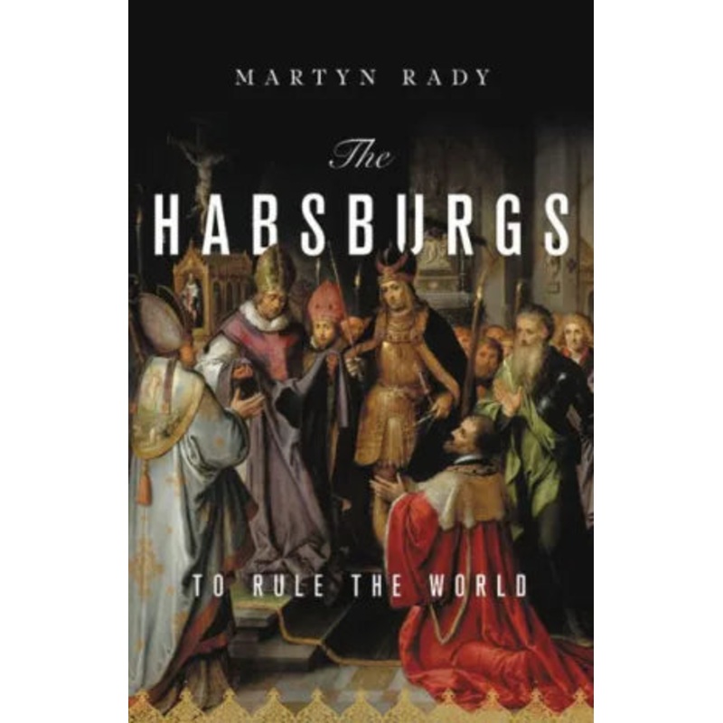 The Habsburgs: To Rule the World Hardcover
