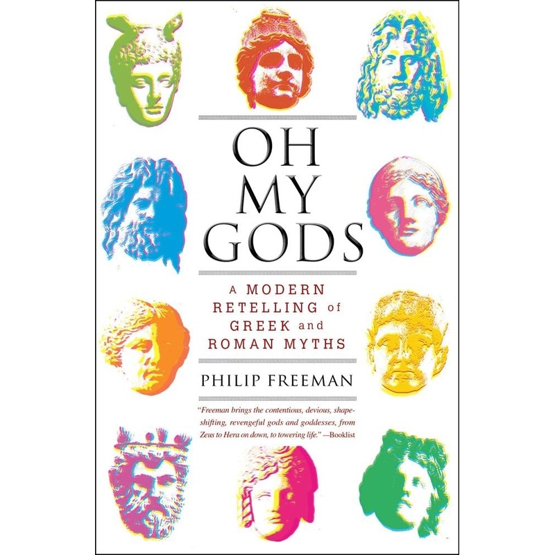 Oh My Gods: A Modern Retelling of Greek and Roman Myths