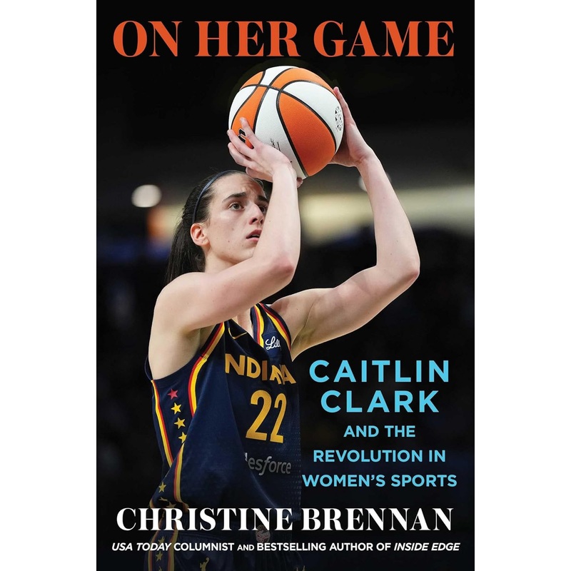 On Her Game: Caitlin Clark and the Revolution in Women’s Sports Hardcover