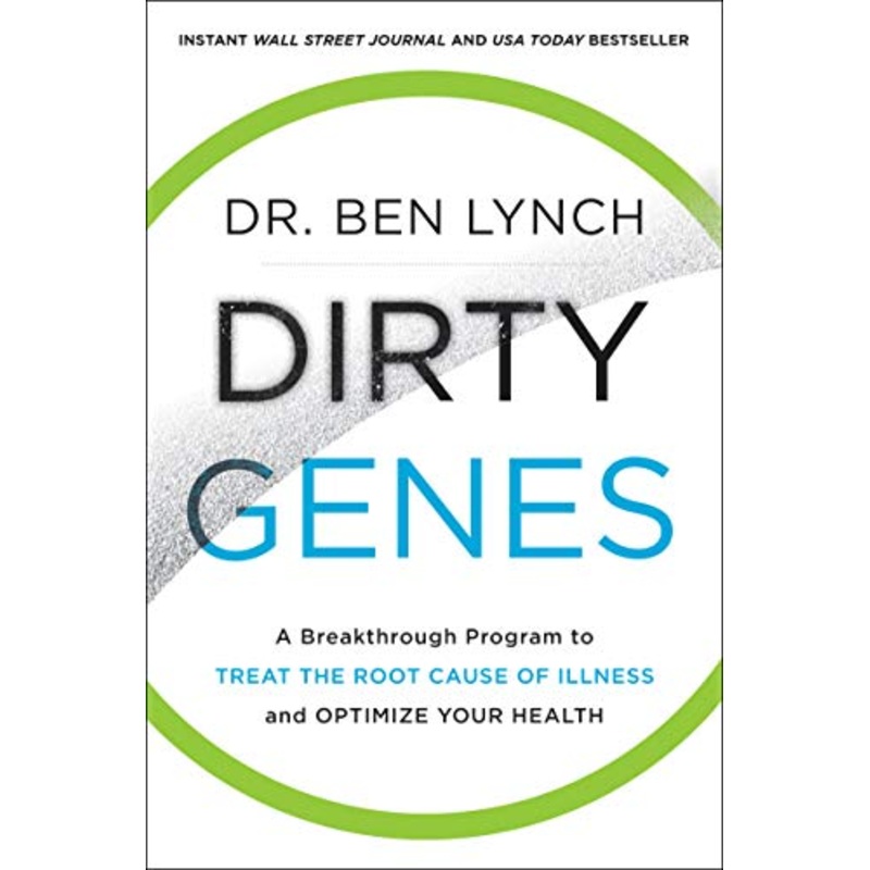 Dirty Genes: A Breakthrough Program to Treat the Root Cause of Illness and Optimize Your Health By Dr Ben Lynch