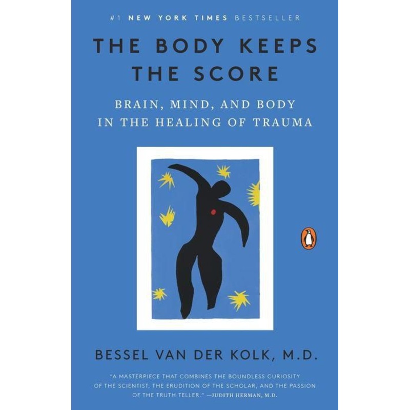 The Body Keeps the Score: Brain, Mind, and Body in the Healing of Trauma Paperback