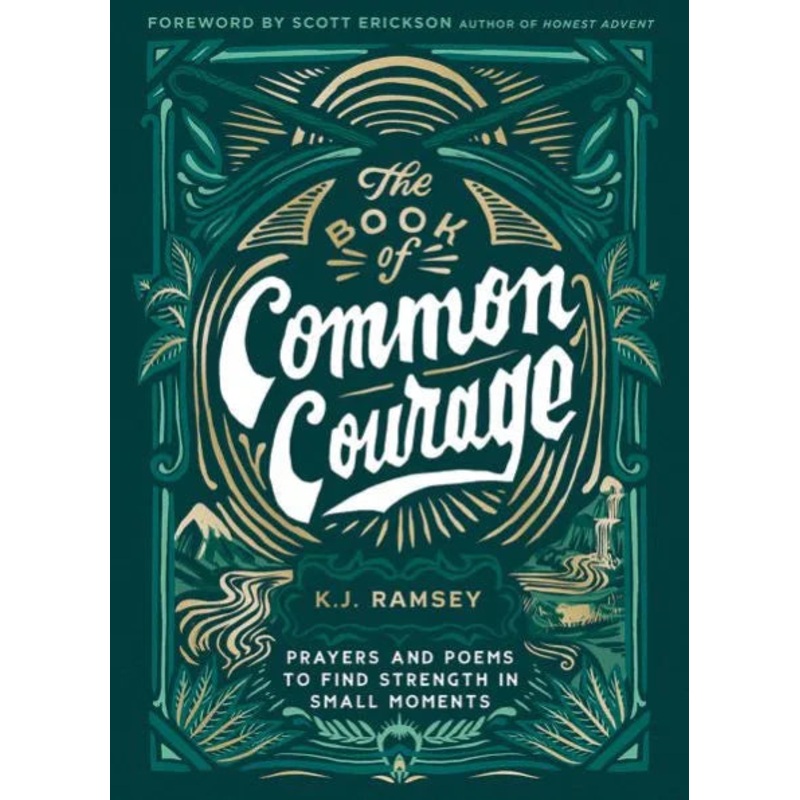 The Book of Common Courage: Prayers and Poems to Find Strength in Small Moments Hardcover