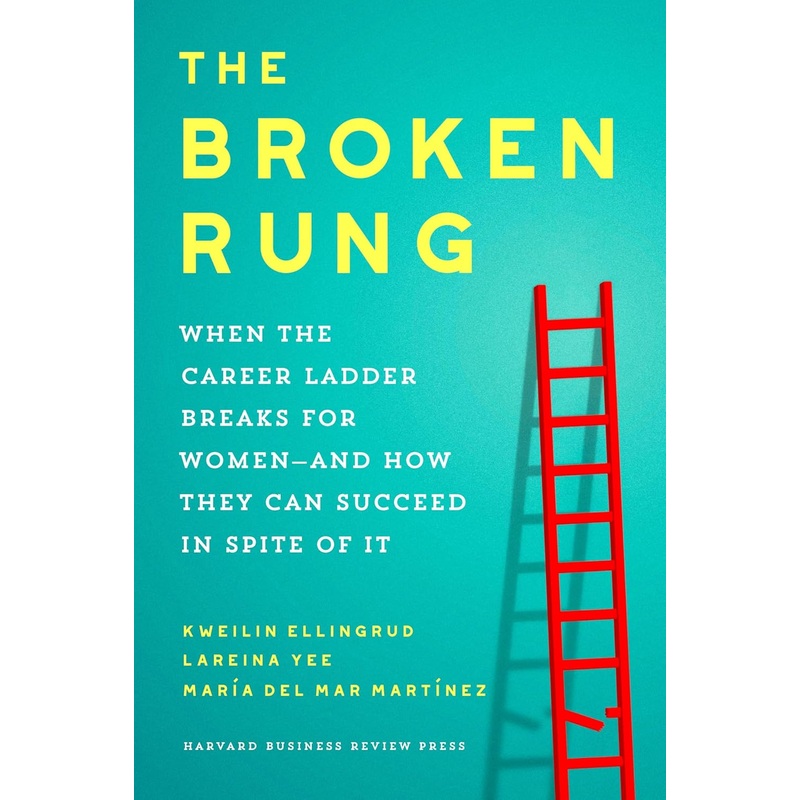 The Broken Rung: When the Career Ladder Breaks for Women–And How They Can Succeed in Spite of It Hardcover