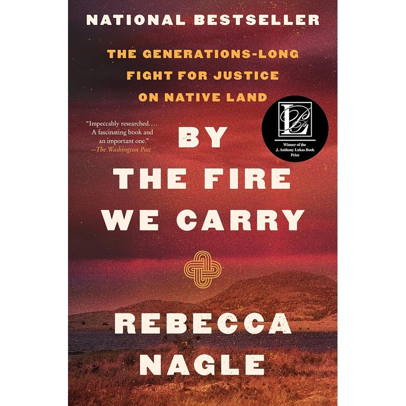 (10/28/25 PREORDER) By the Fire We Carry: The Generations-Long Fight for Justice on Native Land