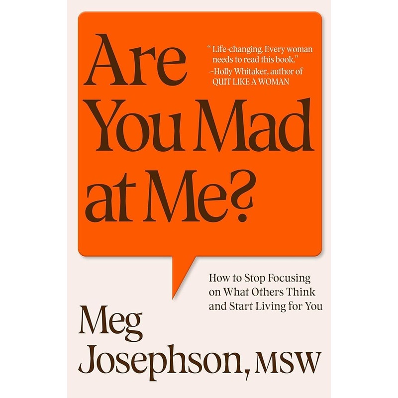 Are You Mad at Me?: How to Stop Focusing on What Others Think and Start Living for You
