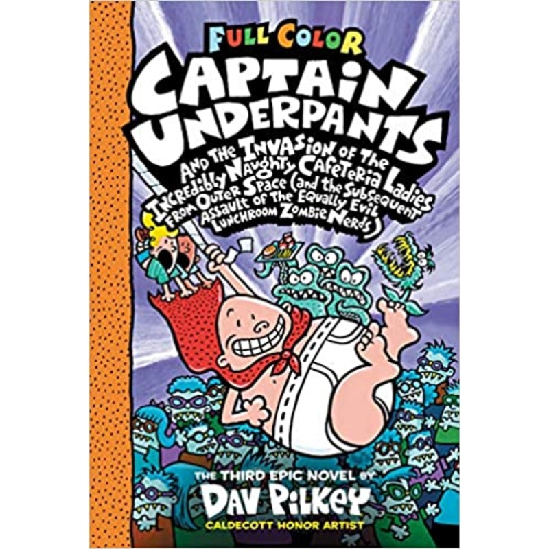 Captain Underpants and the Invasion of the Incredibly Naughty Cafeteria Ladies From Outer Space: Color Edition (Captain Underpants #3): (And the … the Equally Evil Lunchroom Zombie Nerds)