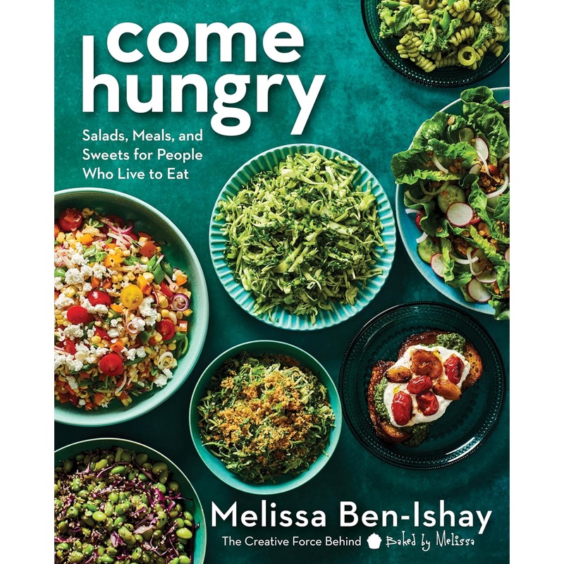 Come Hungry: Salads, Meals, and Sweets for People Who Live to Eat Hardcover