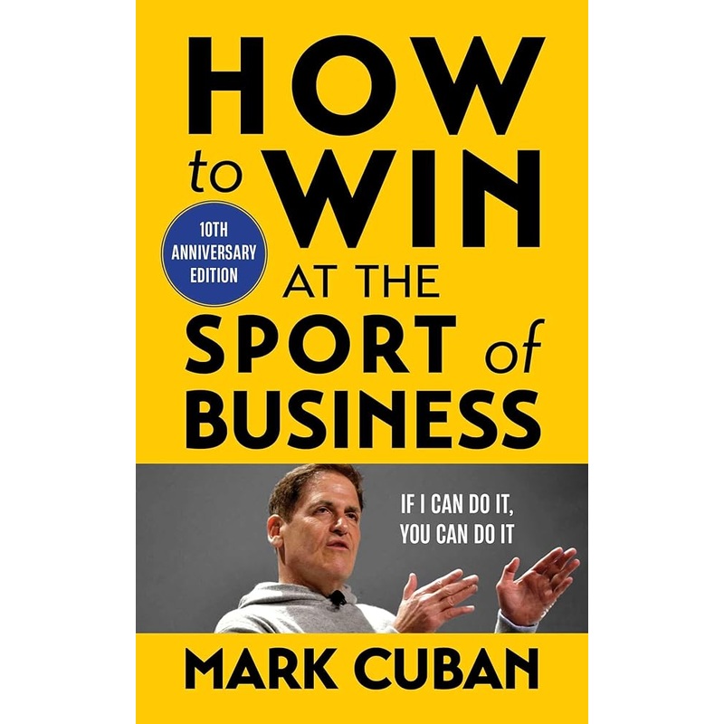 How to Win at the Sport of Business: If I Can Do It, You Can Do It: 10th Anniversary Edition