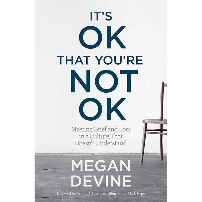 It’s OK That You’re Not OK by Megan Devine