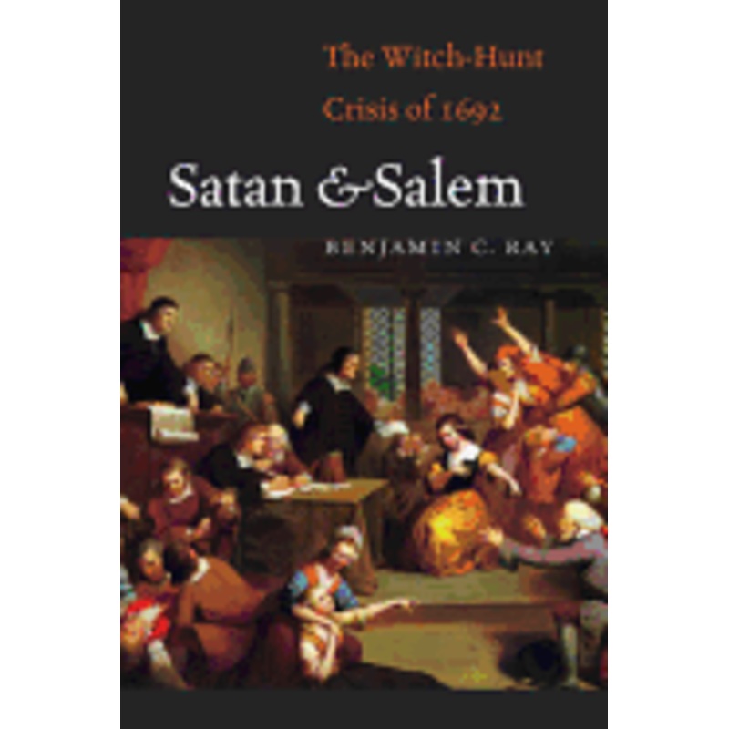 Satan and Salem: The Witch-Hunt Crisis of 1692