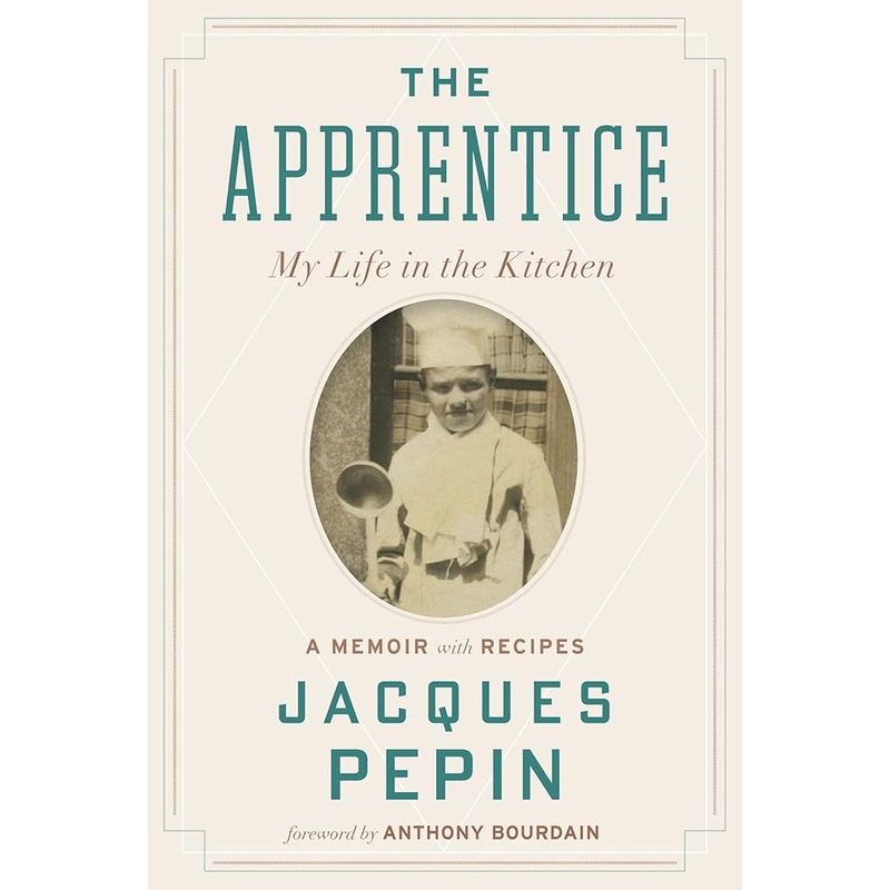 The Apprentice: My Life in the Kitchen by Jacques Ppin