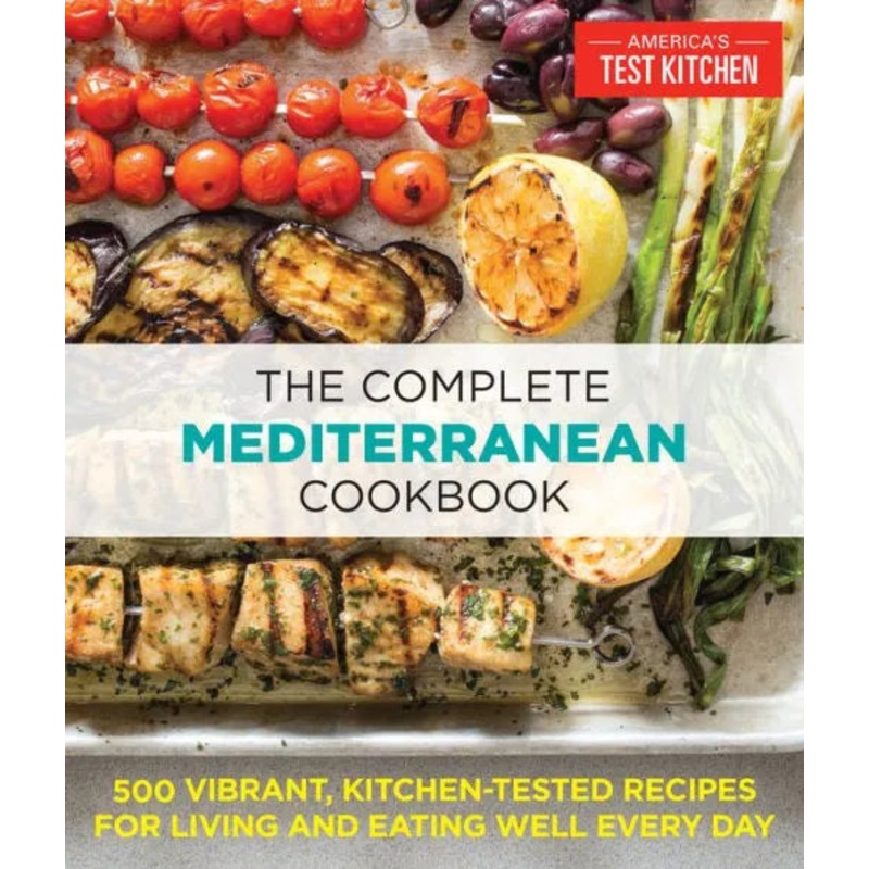 The Complete Mediterranean Cookbook: 500 Vibrant, Kitchen-Tested Recipes for Living and Eating Well Every Day Paperback