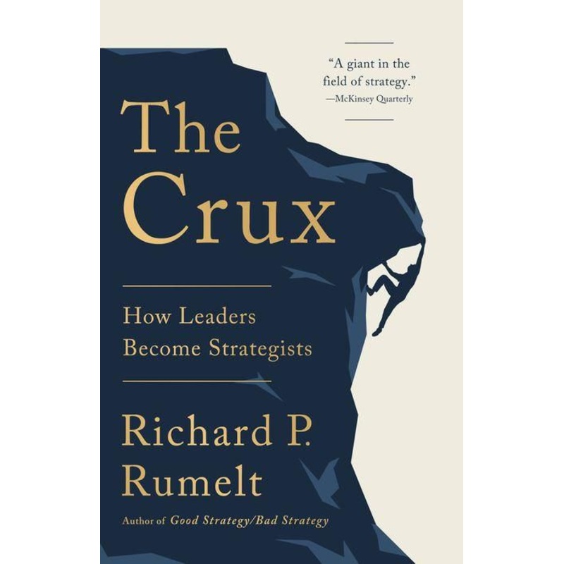 The Crux: How Leaders Become Strategists Hardcover