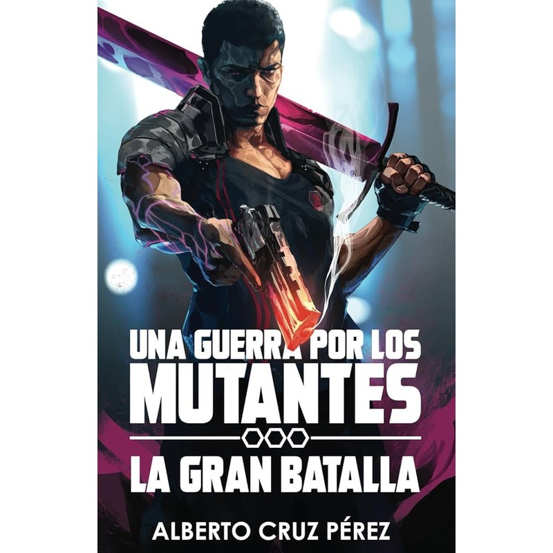 Una Guerra por los Mutantes: La Gran Batalla (A War for Mutants #2)