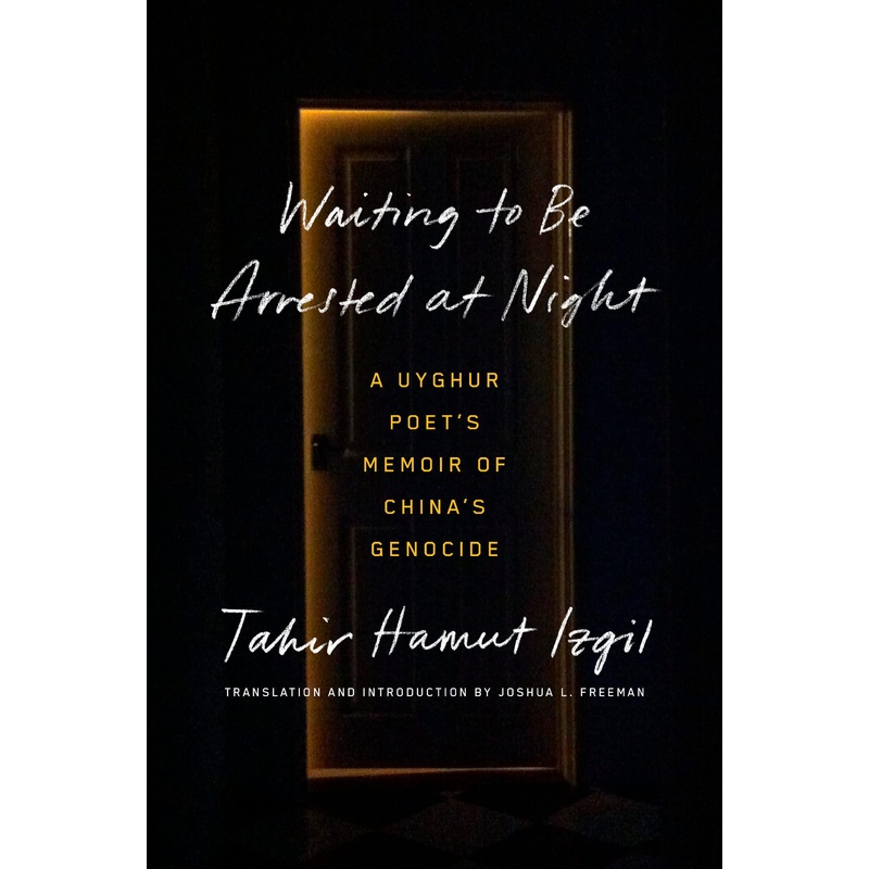 Waiting to Be Arrested at Night: A Uyghur Poet’s Memoir of China’s Genocide Hardcover