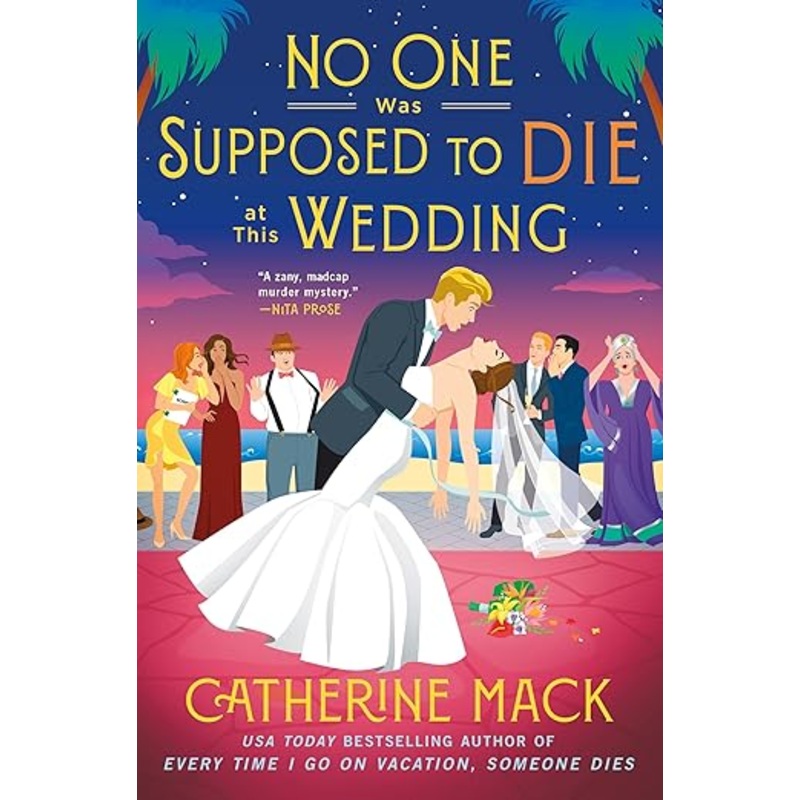 No One Was Supposed to Die at This Wedding: The Vacation Mysteries, Book 2 by Catherine Mack