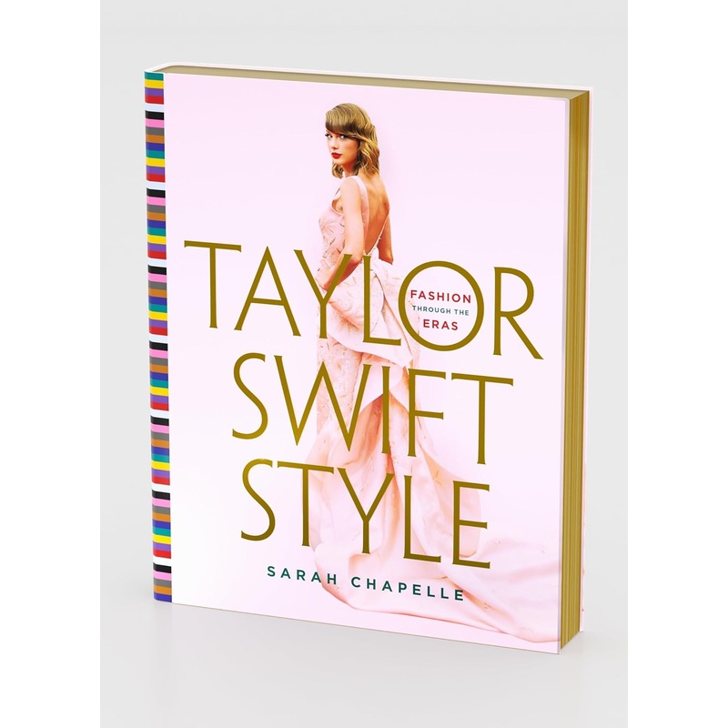 Taylor Swift Style: Fashion Through the Eras Hardcover