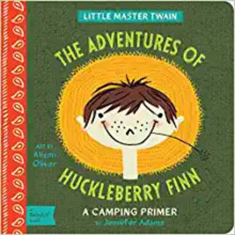 The Adventures of Huckleberry Finn: A BabyLit Camping Primer (BabyLit Books)