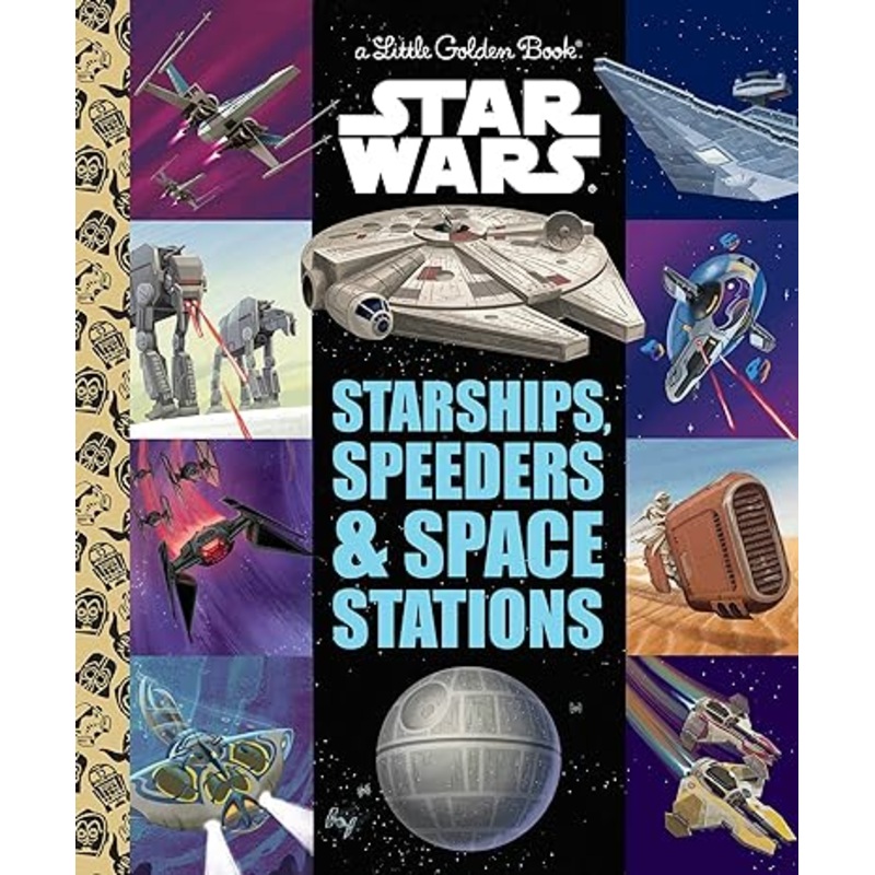 Starships, Speeders & Space Stations (Star Wars) (Little Golden Book)
