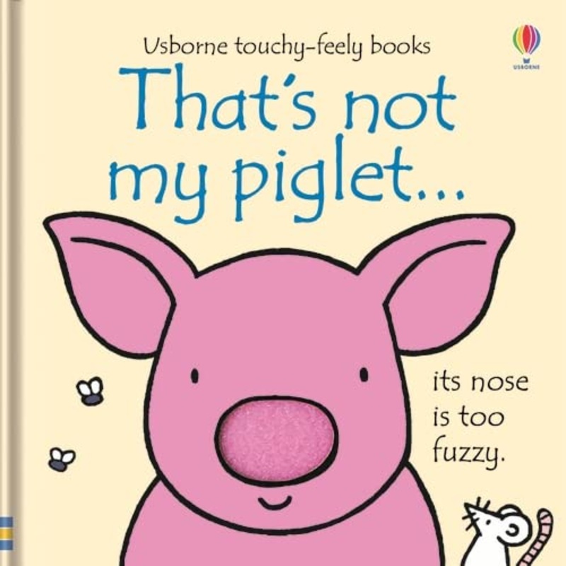 That’s not my Piglet Usborne Touchy-Feely Board Books by Fiona Watt