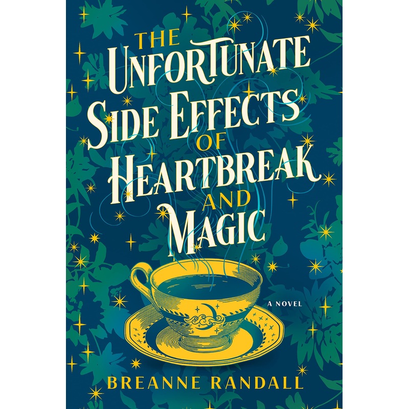 The Unfortunate Side Effects of Heartbreak and Magic: A Novel Paperback