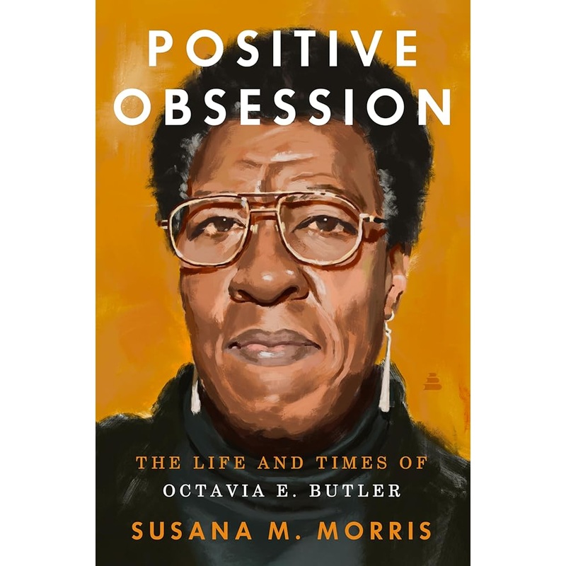 (08/19/25 PREORDER) Positive Obsession: The Life and Times of Octavia E. Butler