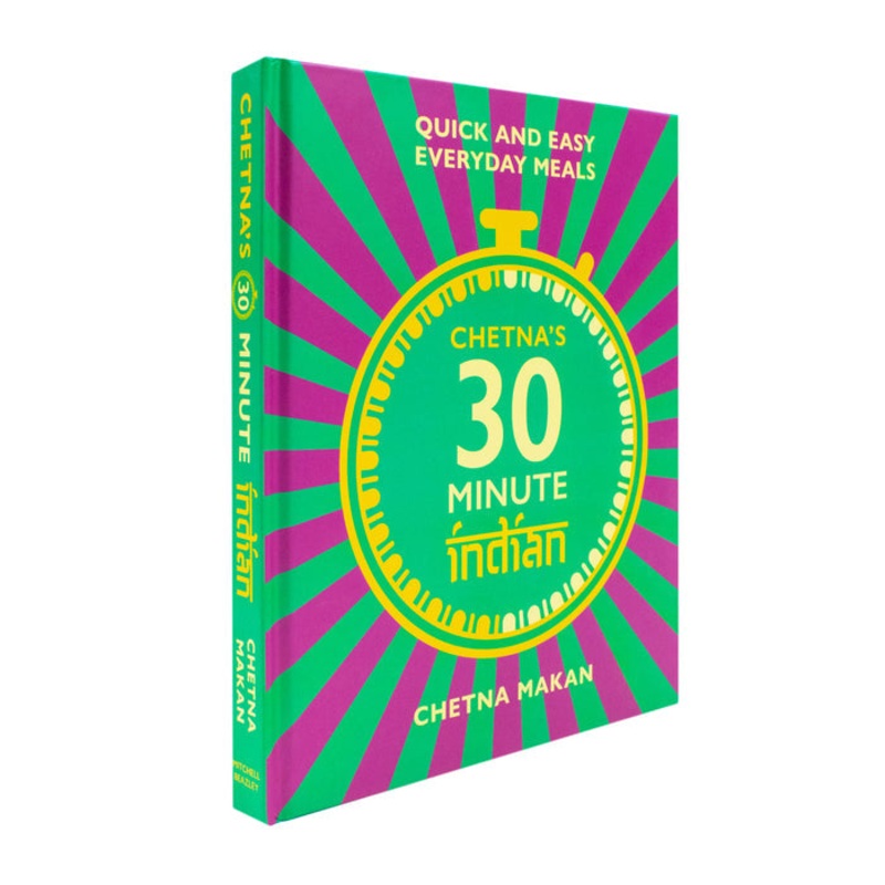Chetna’s 30-minute Indian: Quick and easy everyday meals by Chetna Makan