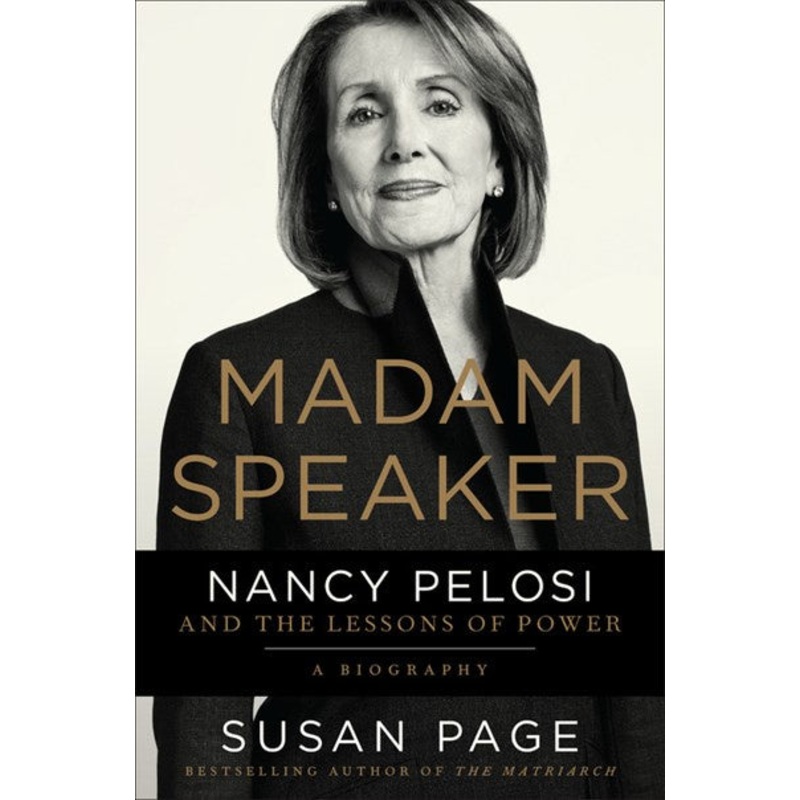 Madam Speaker : Nancy Pelosi and the Lessons of Power