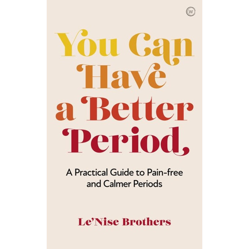 You Can Have a Better Period : A Practical Guide to Pain-free and Calmer Periods (New edition)